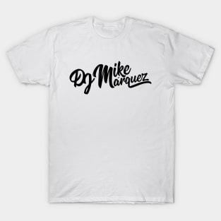 DJ Mike Marquez (Black Logo) T-Shirt